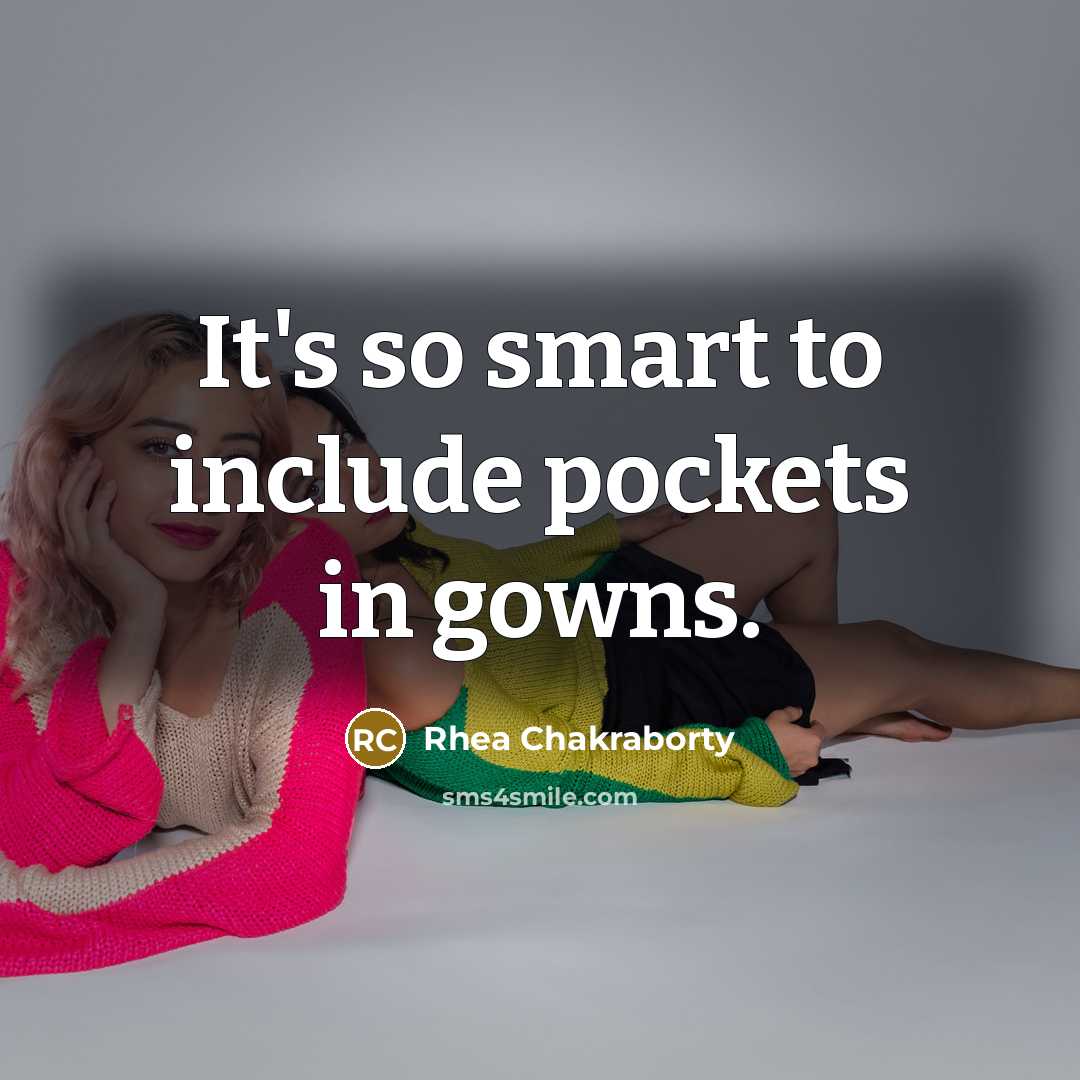 “It's so smart to include pockets in gowns.” quote by Rhea Chakraborty