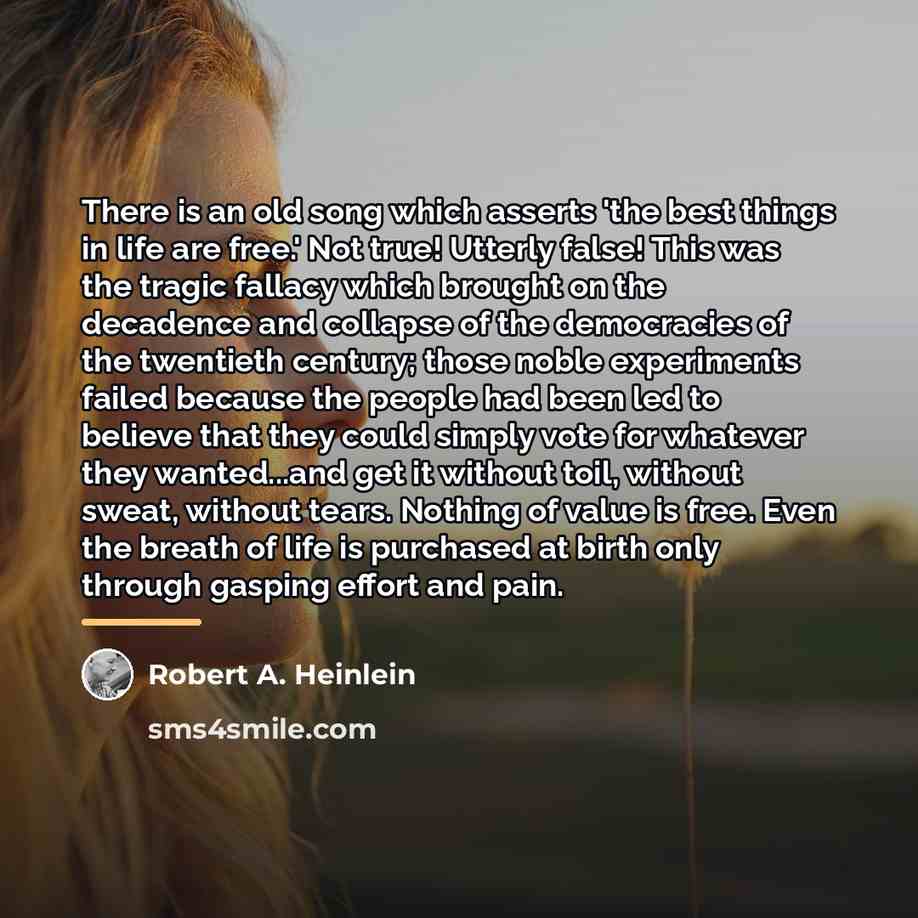“There is an old song which asserts 'the best things…” quote by Robert A. Heinlein
