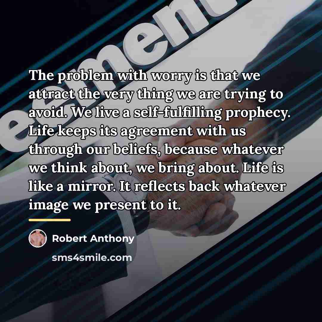 “The problem with worry is that we attract the very…” quote by Robert Anthony