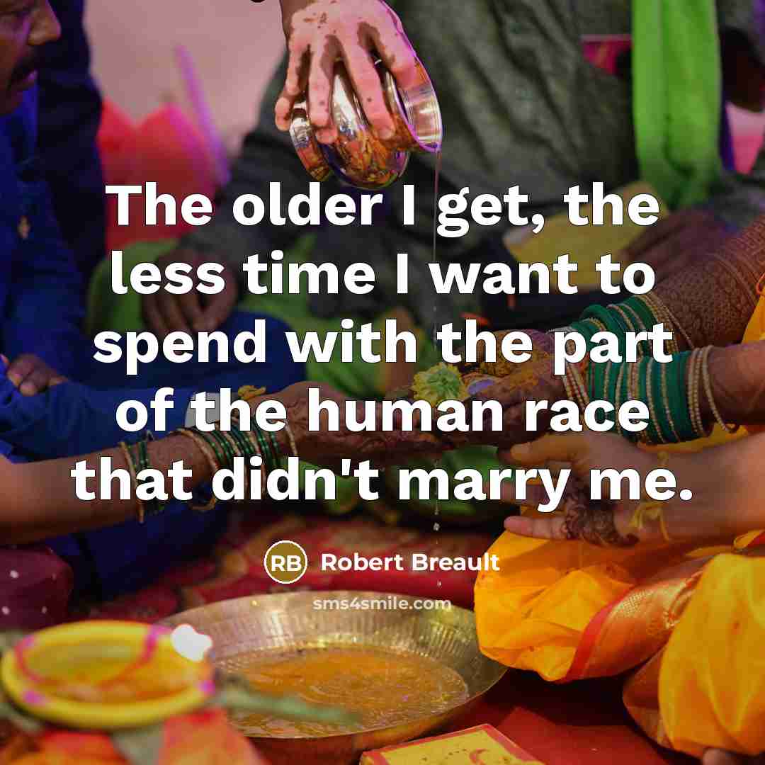 “The older I get, the less time I want to…” quote by Robert Breault