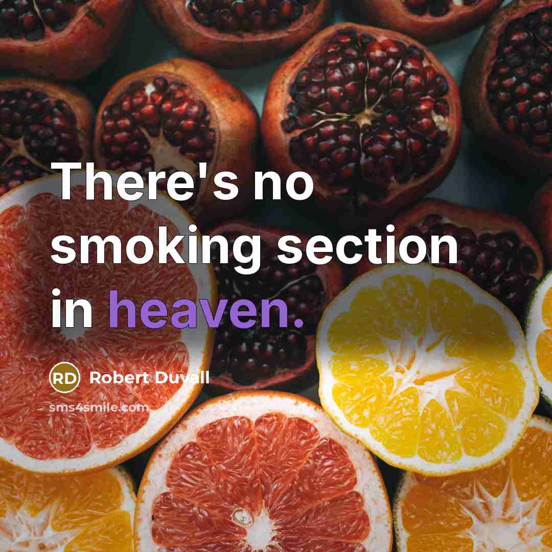 “There's no smoking section in heaven.…” quote by Robert Duvall