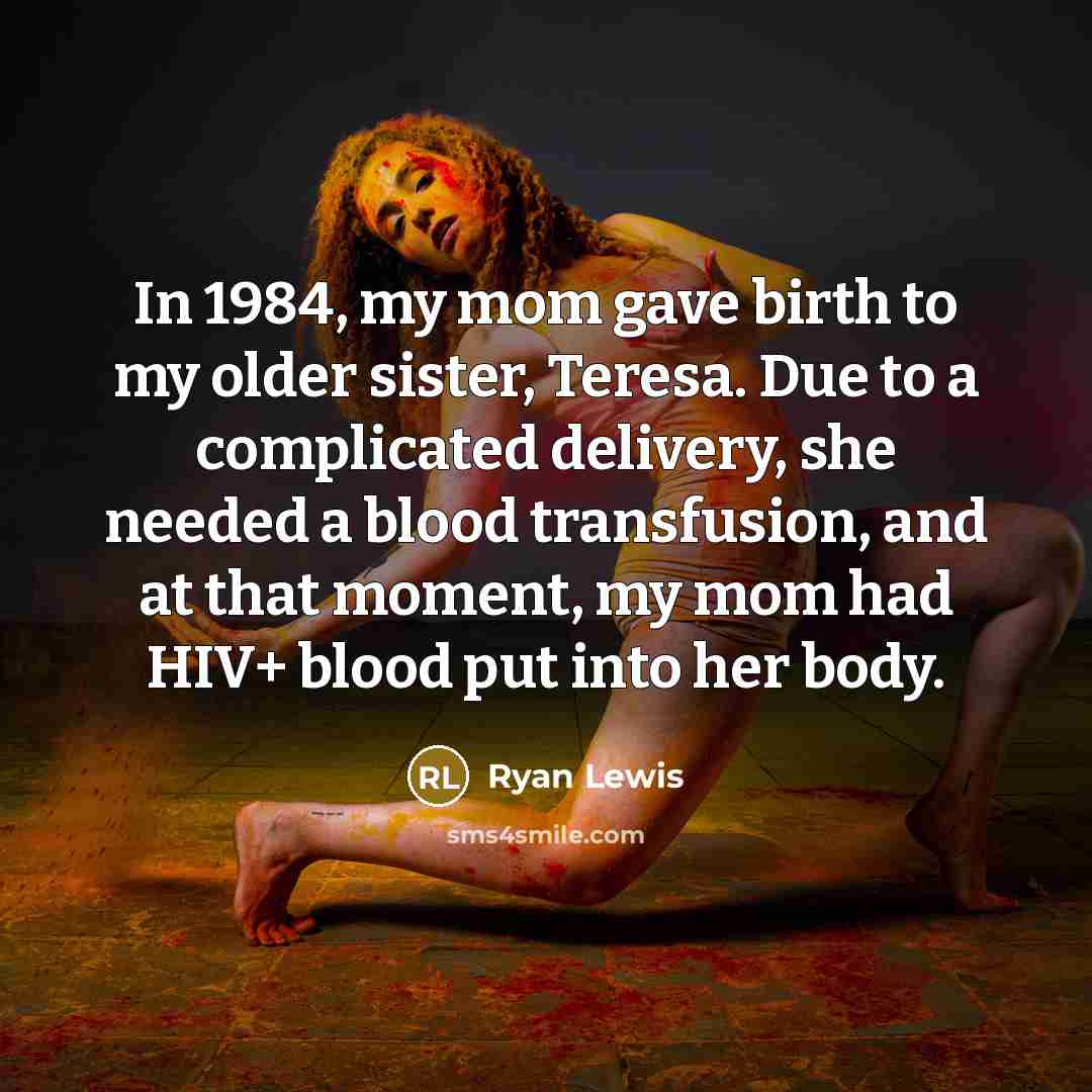 “In 1984, my mom gave birth to my older sister,…” quote by Ryan Lewis