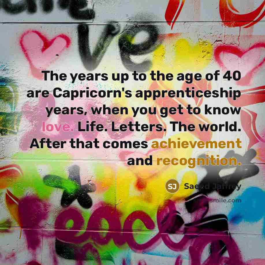 “The years up to the age of 40 are Capricorn's…” quote by Saeed Jaffrey