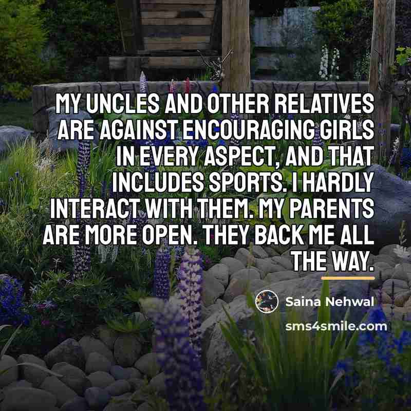 “My uncles and other relatives are against encouraging girls in…” quote by Saina Nehwal