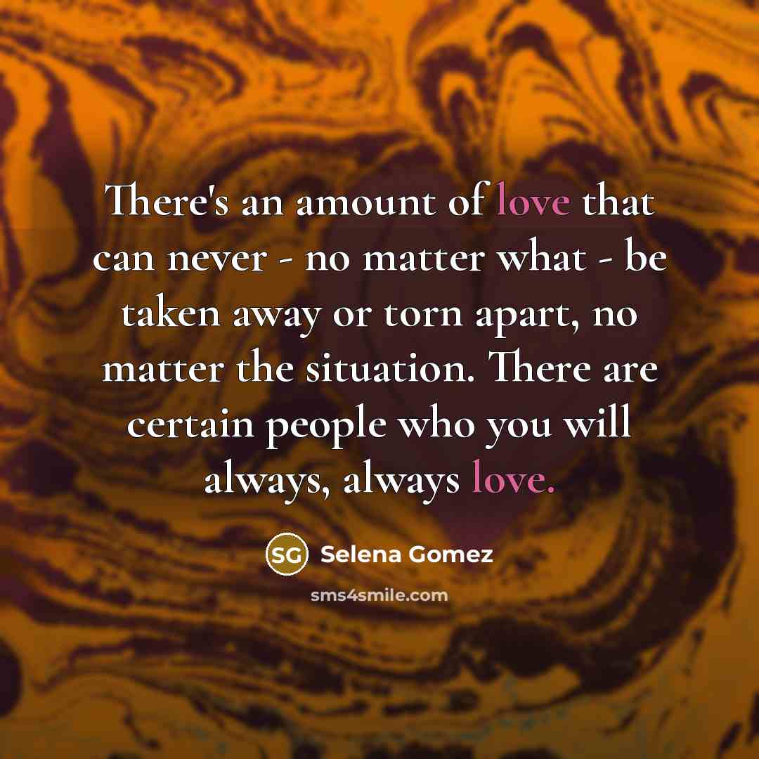 “There's an amount of love that can never - no…” quote by Selena Gomez