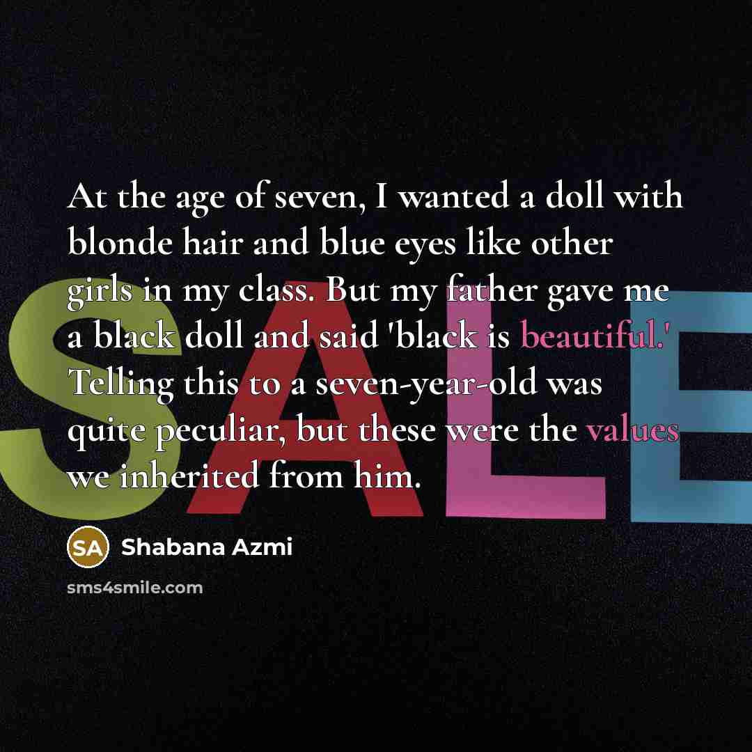 “At the age of seven, I wanted a doll with…” quote by Shabana Azmi