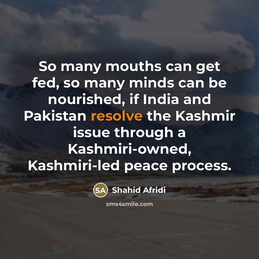 “So many mouths can get fed, so many minds can…” quote by Shahid Afridi
