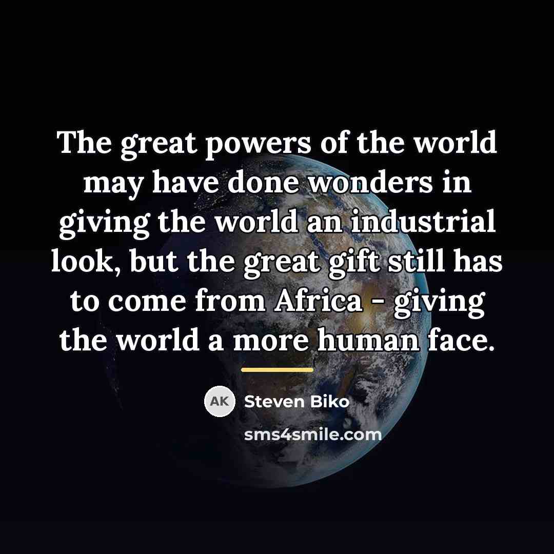“The great powers of the world may have done wonders…” quote by Steven Biko