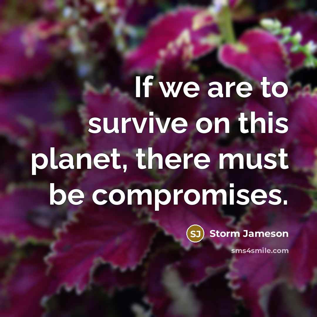 “If we are to survive on this planet, there must…” quote by Storm Jameson