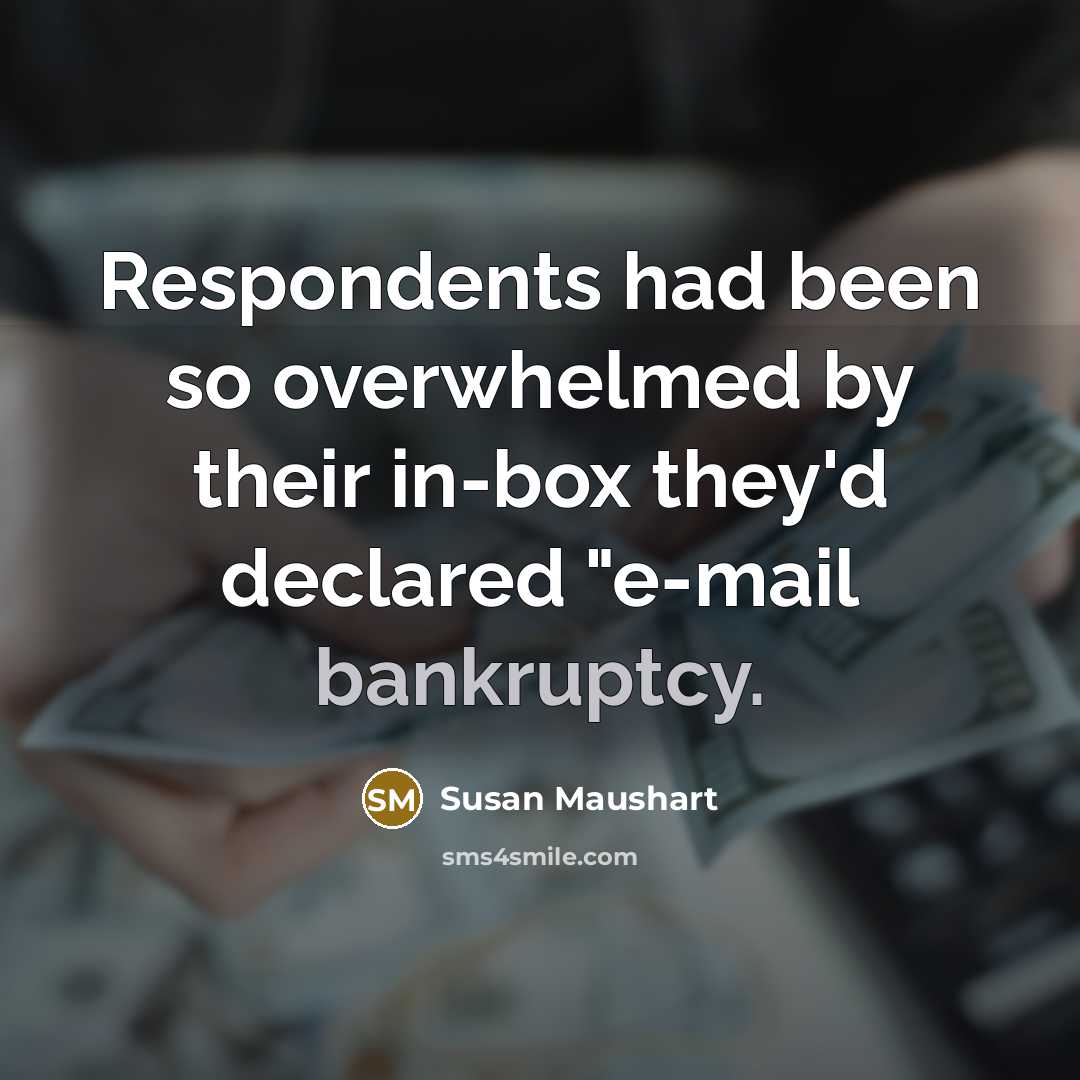 “Respondents had been so overwhelmed by their in-box they'd declared…” quote by Susan Maushart