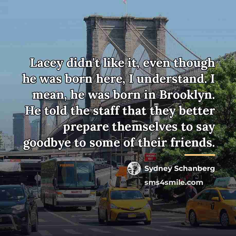 “Lacey didn't like it, even though he was born here,…” quote by Sydney Schanberg