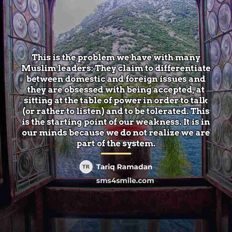 “This is the problem we have with many Muslim leaders:…” quote by Tariq Ramadan