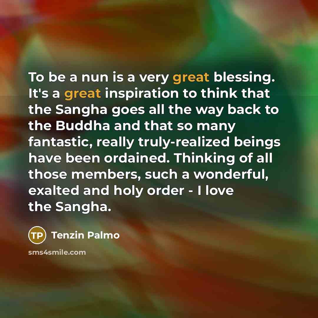 “To be a nun is a very great blessing. It's…” quote by Tenzin Palmo