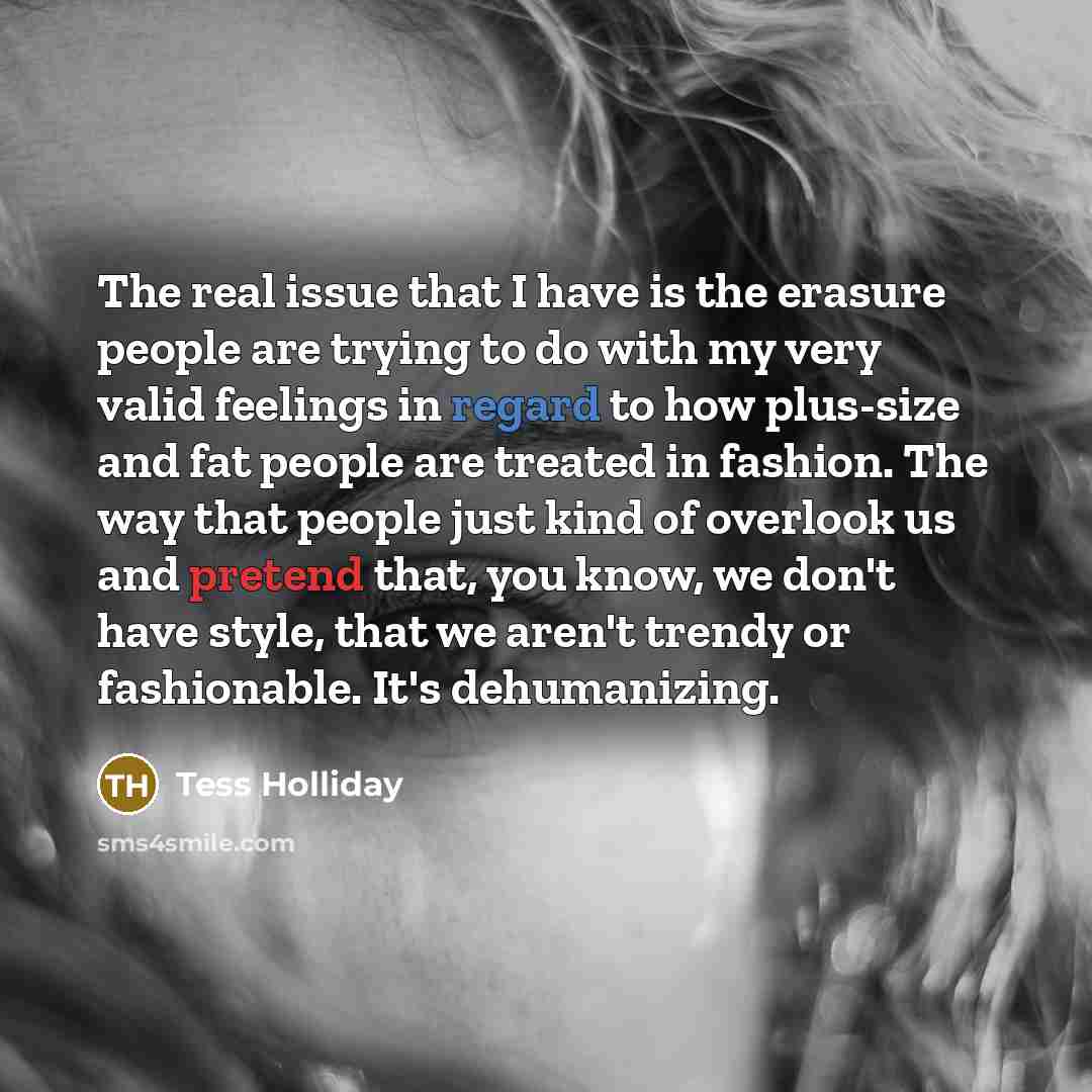 “The real issue that I have is the erasure people…” quote by Tess Holliday