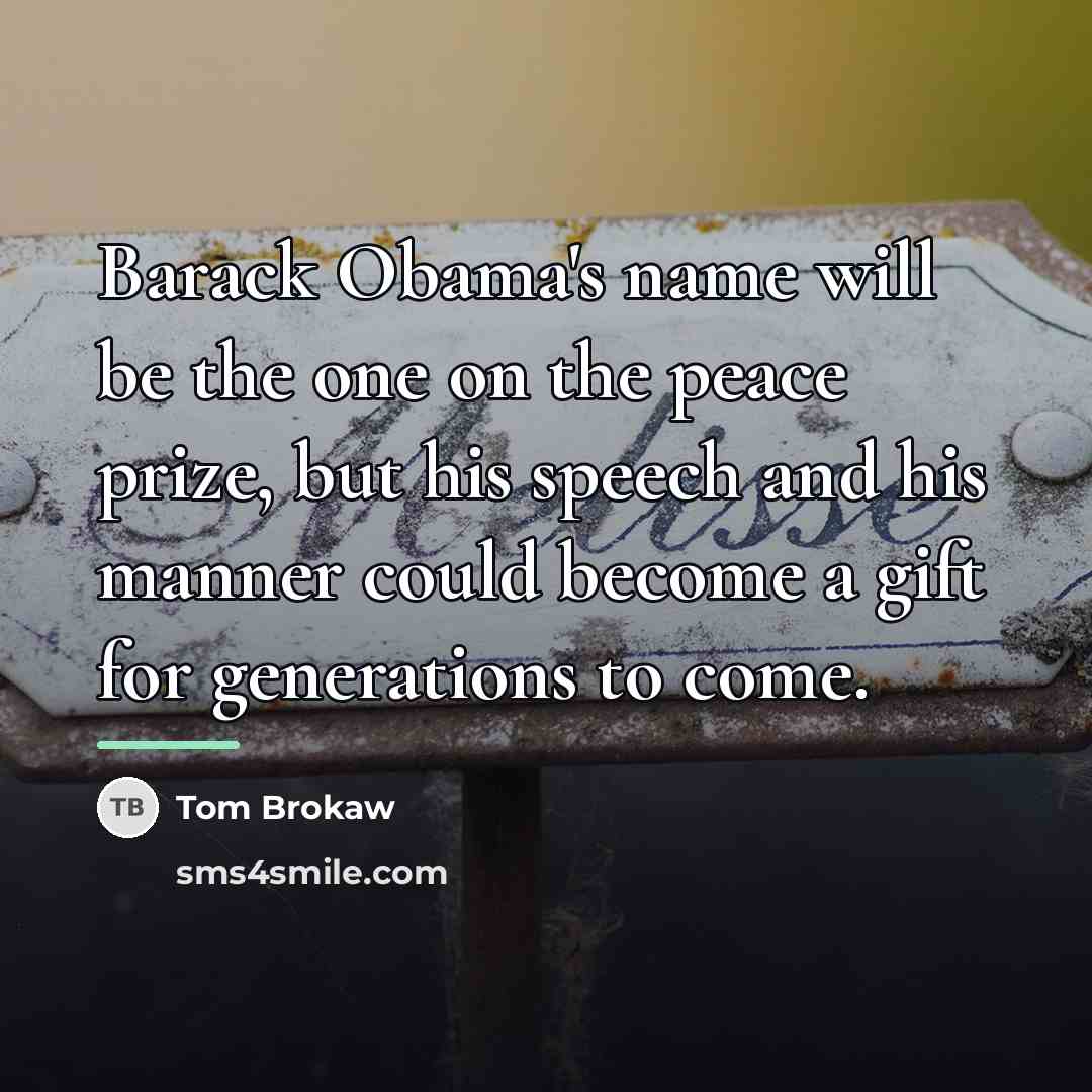 “Barack Obama's name will be the one on the peace…” quote by Tom Brokaw