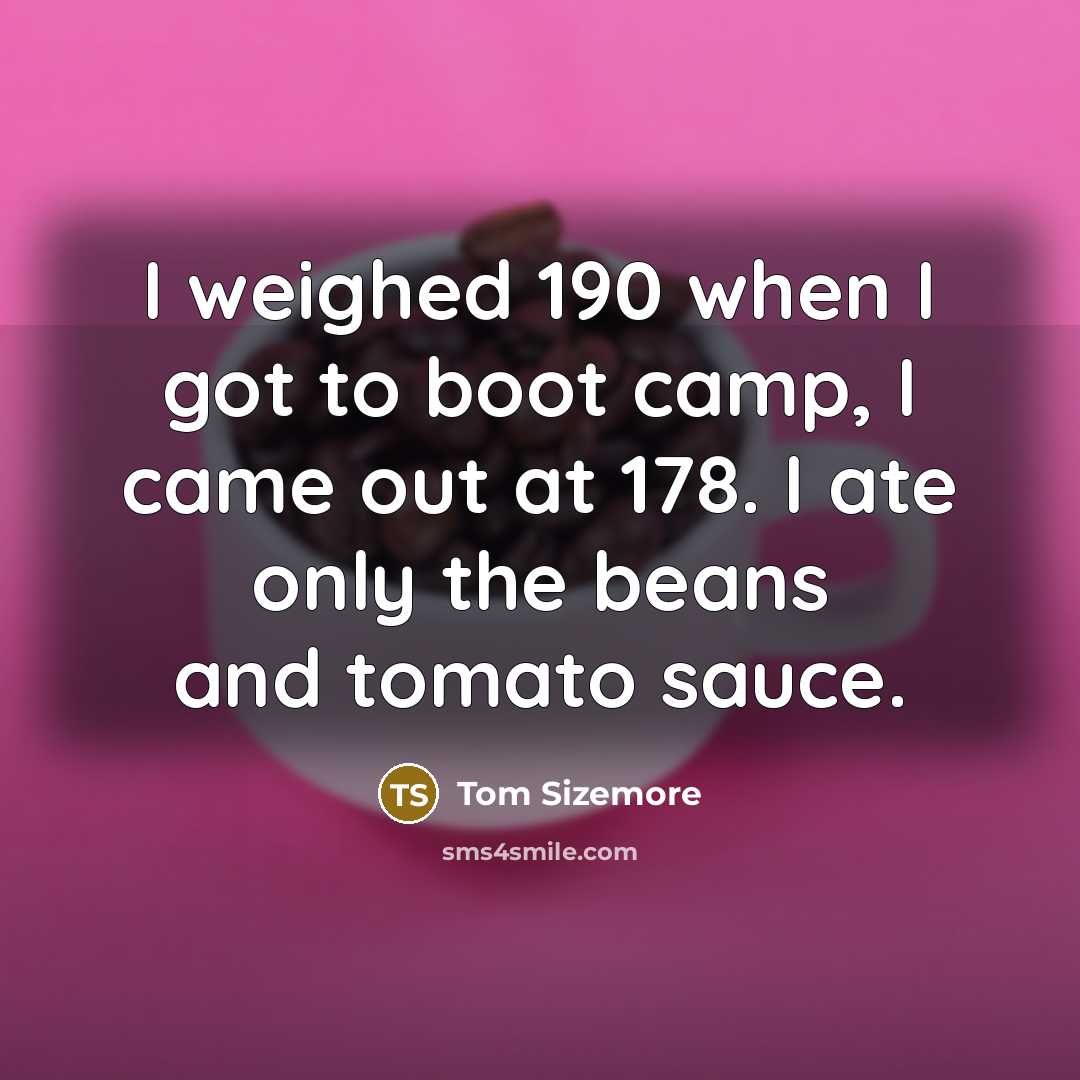 “I weighed 190 when I got to boot camp, I…” quote by Tom Sizemore