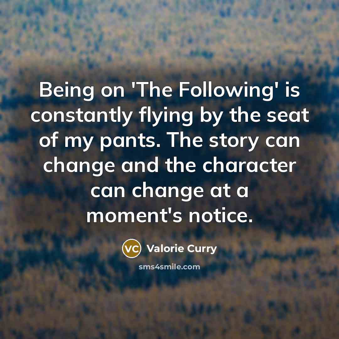 “Being on 'The Following' is constantly flying by the seat…” quote by Valorie Curry