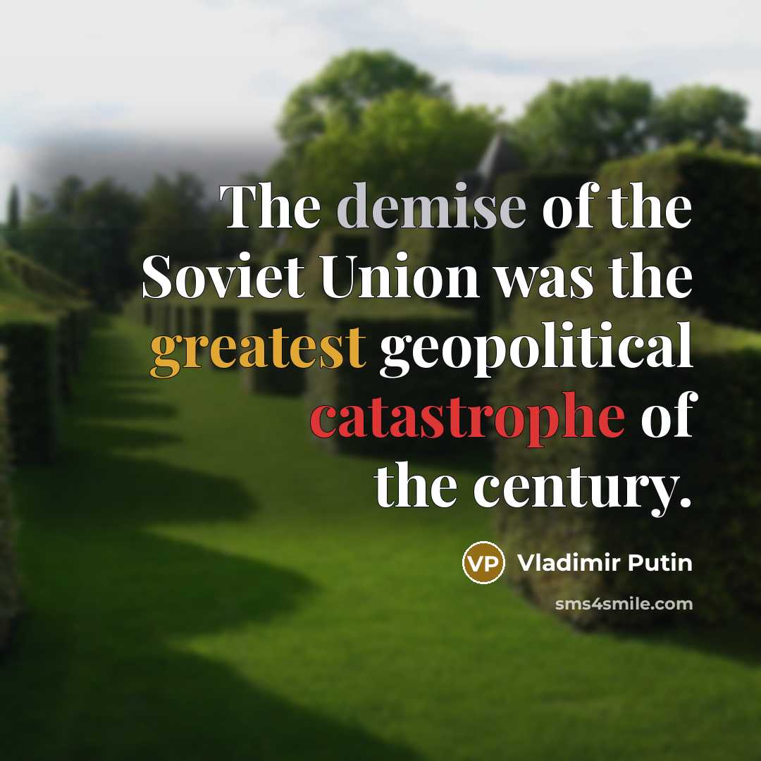 “The demise of the Soviet Union was the greatest geopolitical…” quote by Vladimir Putin