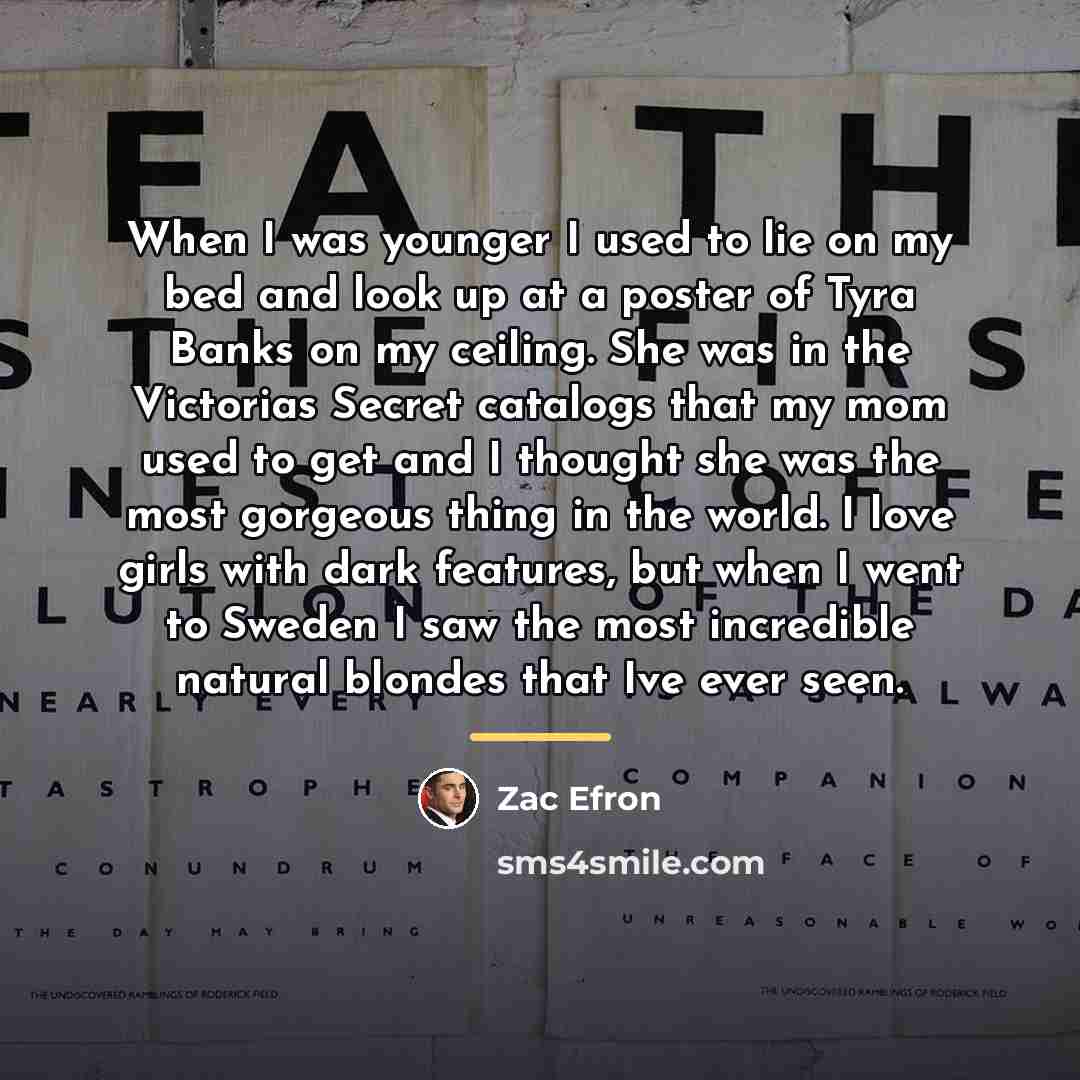 “When I was younger I used to lie on my…” quote by Zac Efron