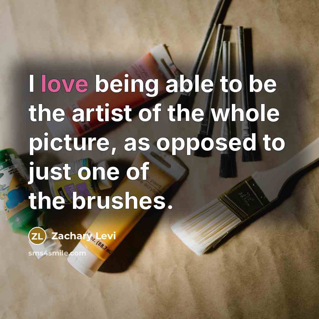 “I love being able to be the artist of the…” quote by Zachary Levi