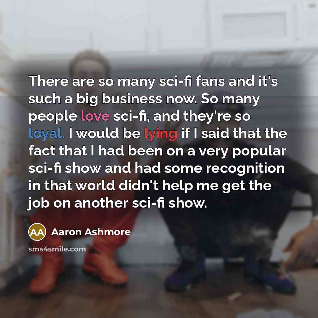 “There are so many sci-fi fans and it's such a…” quote by Aaron Ashmore