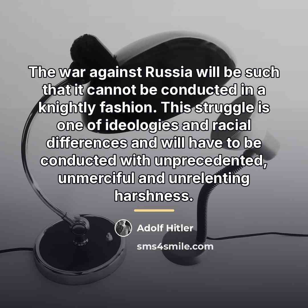 “The war against Russia will be such that it cannot…” quote by Adolf Hitler