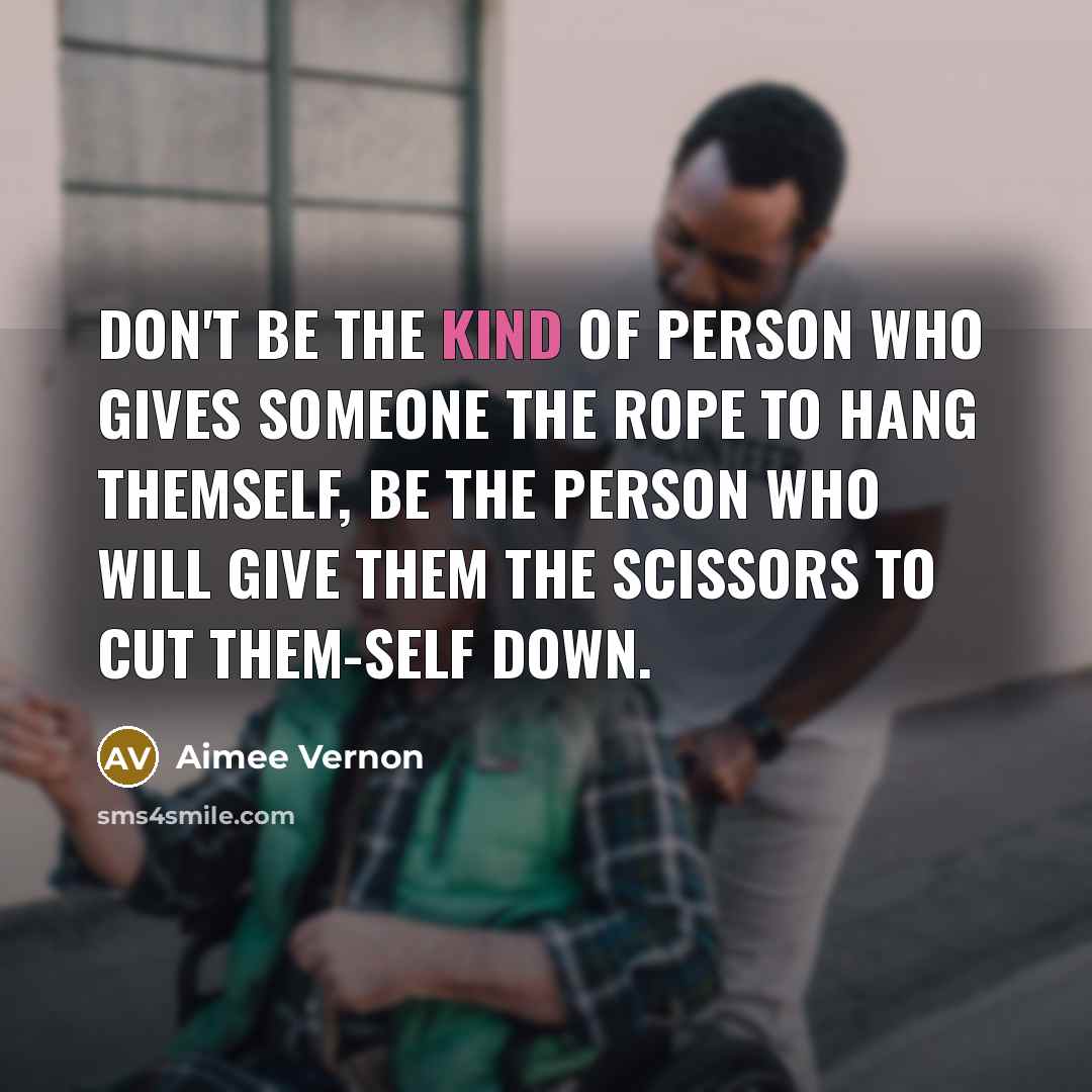 “Don't be the kind of person who gives someone the…” quote by Aimee Vernon