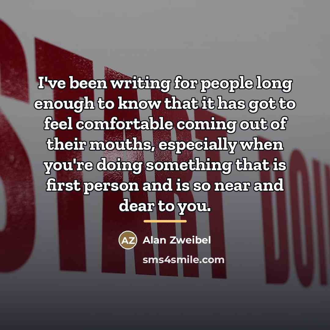 “I've been writing for people long enough to know that…” quote by Alan Zweibel