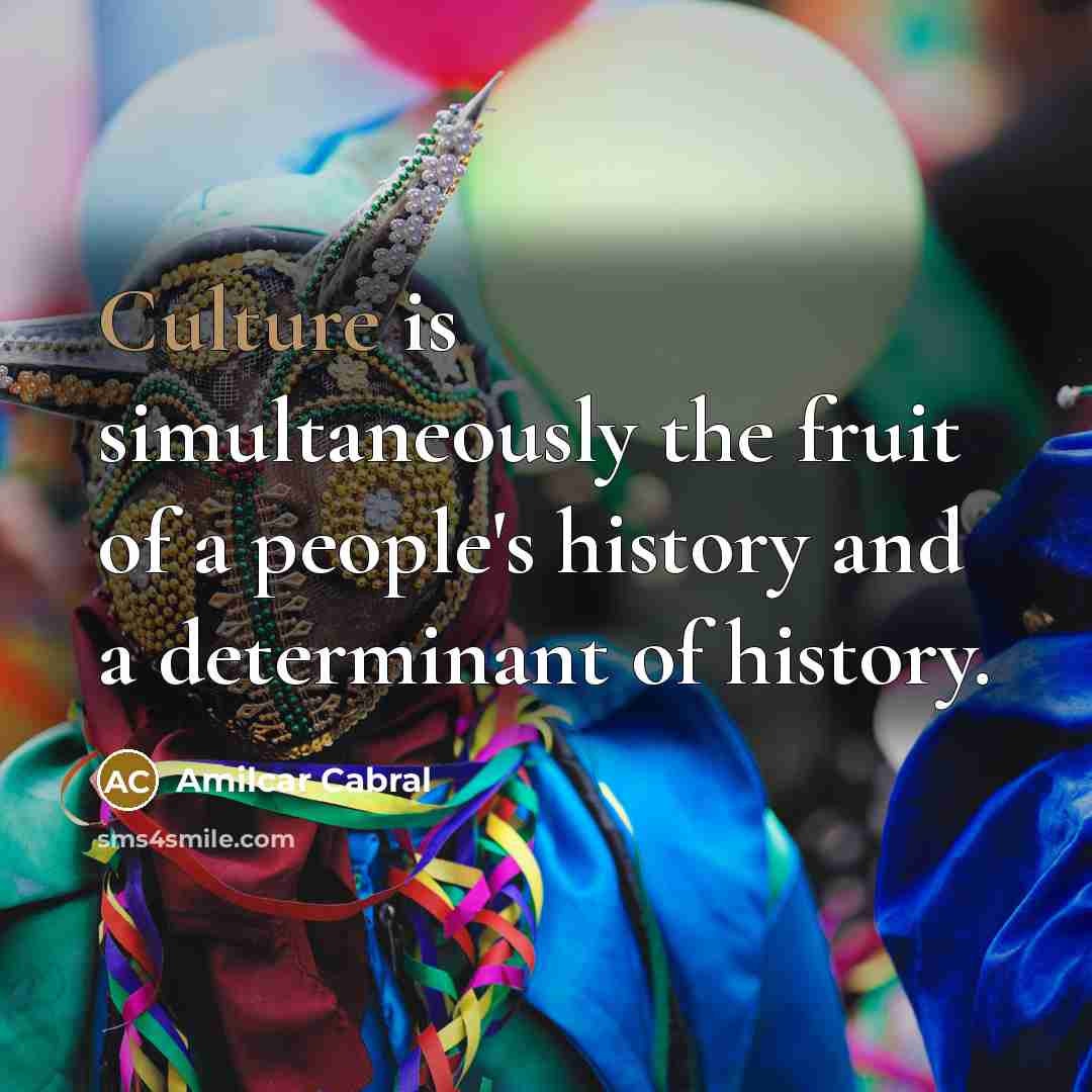 “Culture is simultaneously the fruit of a people's history and…” quote by Amilcar Cabral