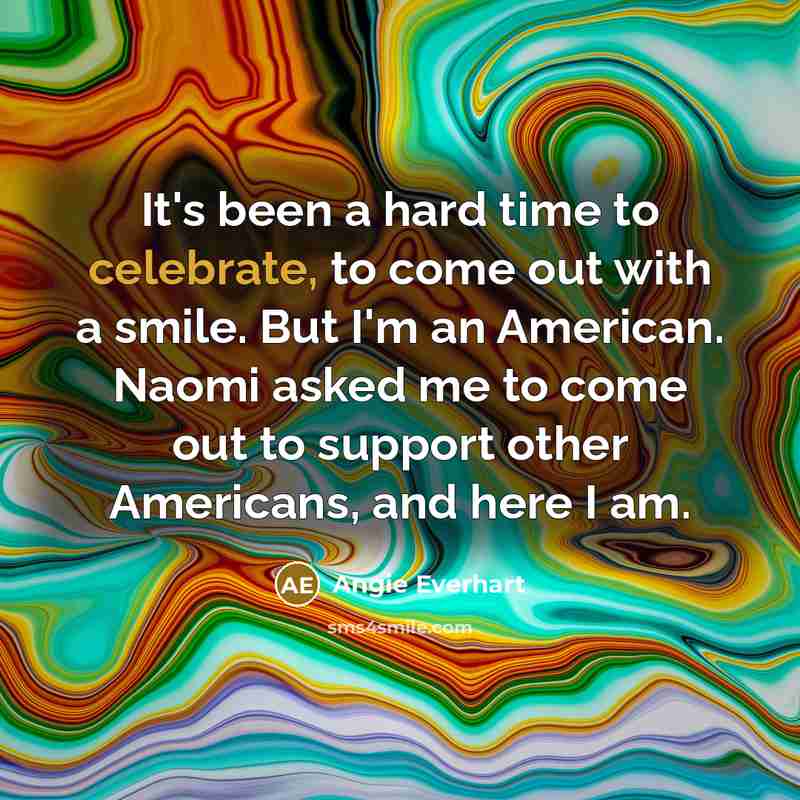 “It's been a hard time to celebrate, to come out…” quote by Angie Everhart