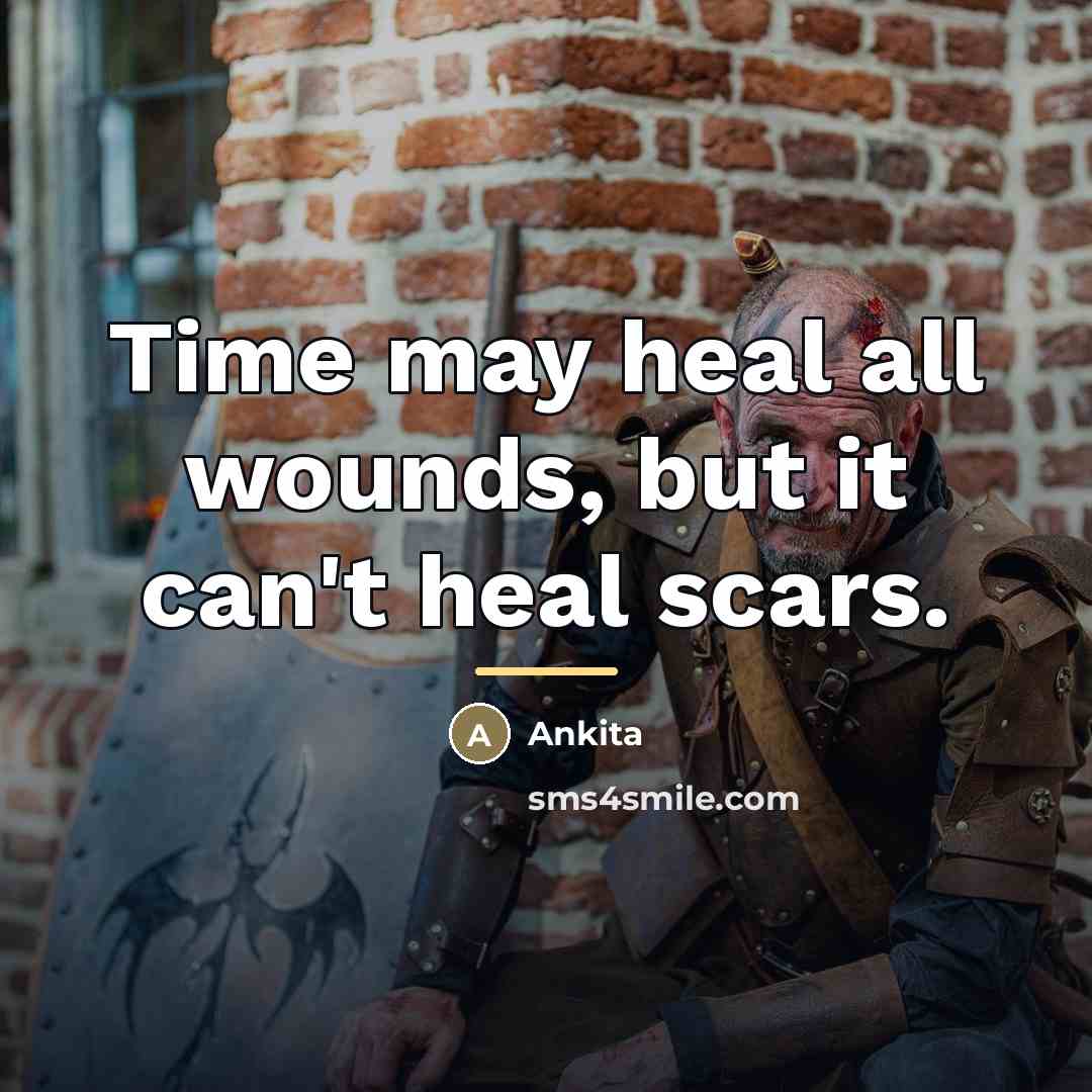 “Time may heal all wounds, but it can't heal scars.…” quote by Ankita