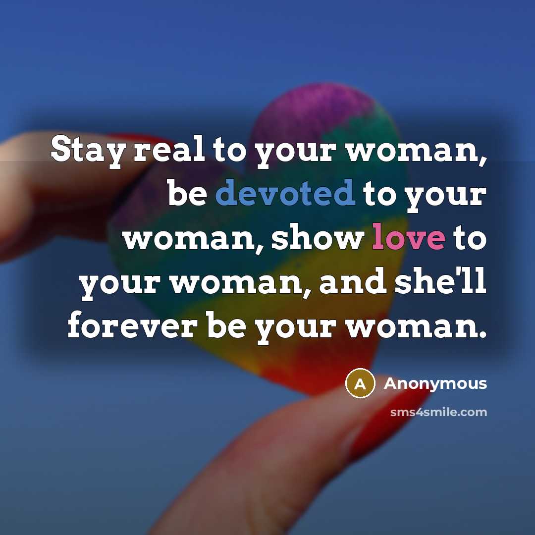 “Stay real to your woman, be devoted to your woman,…” quote by Anonymous