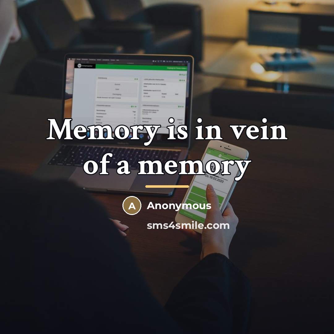 “Memory is in vein of a memory…” quote by Anonymous
