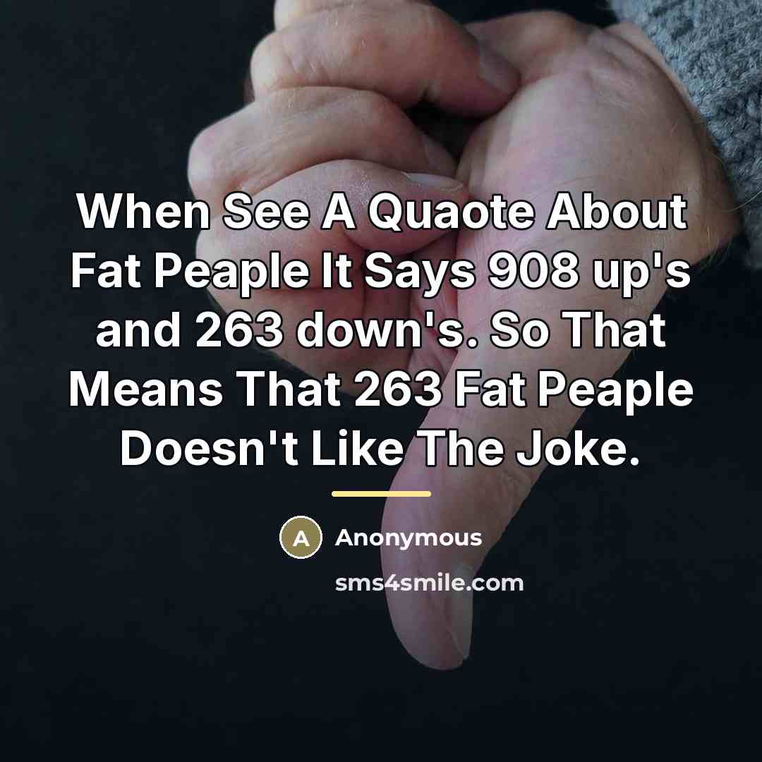 “When See A Quaote About Fat Peaple It Says 908…” quote by Anonymous