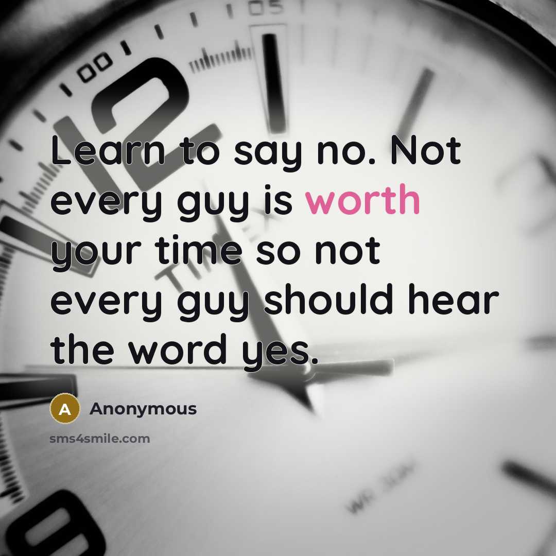 “Learn to say no. Not every guy is worth your…” quote by Anonymous