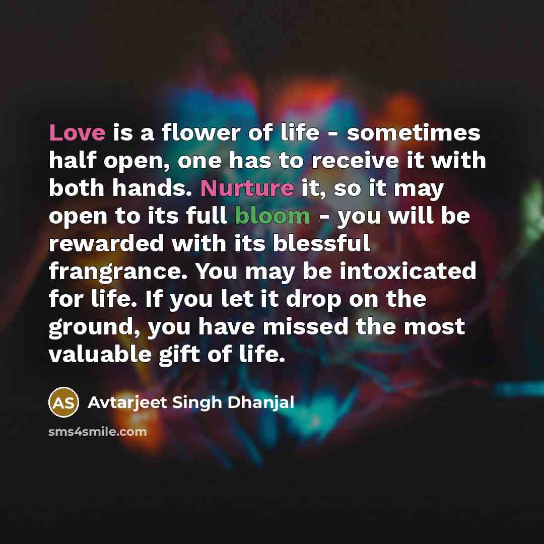 “Love is a flower of life - sometimes half open,…” quote by Avtarjeet Singh Dhanjal