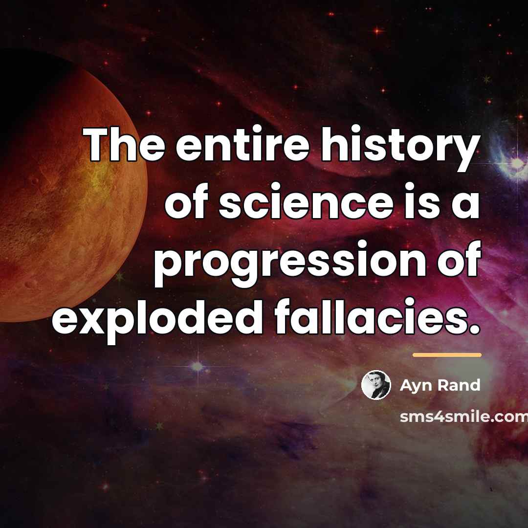 “The entire history of science is a progression of exploded…” quote by Ayn Rand