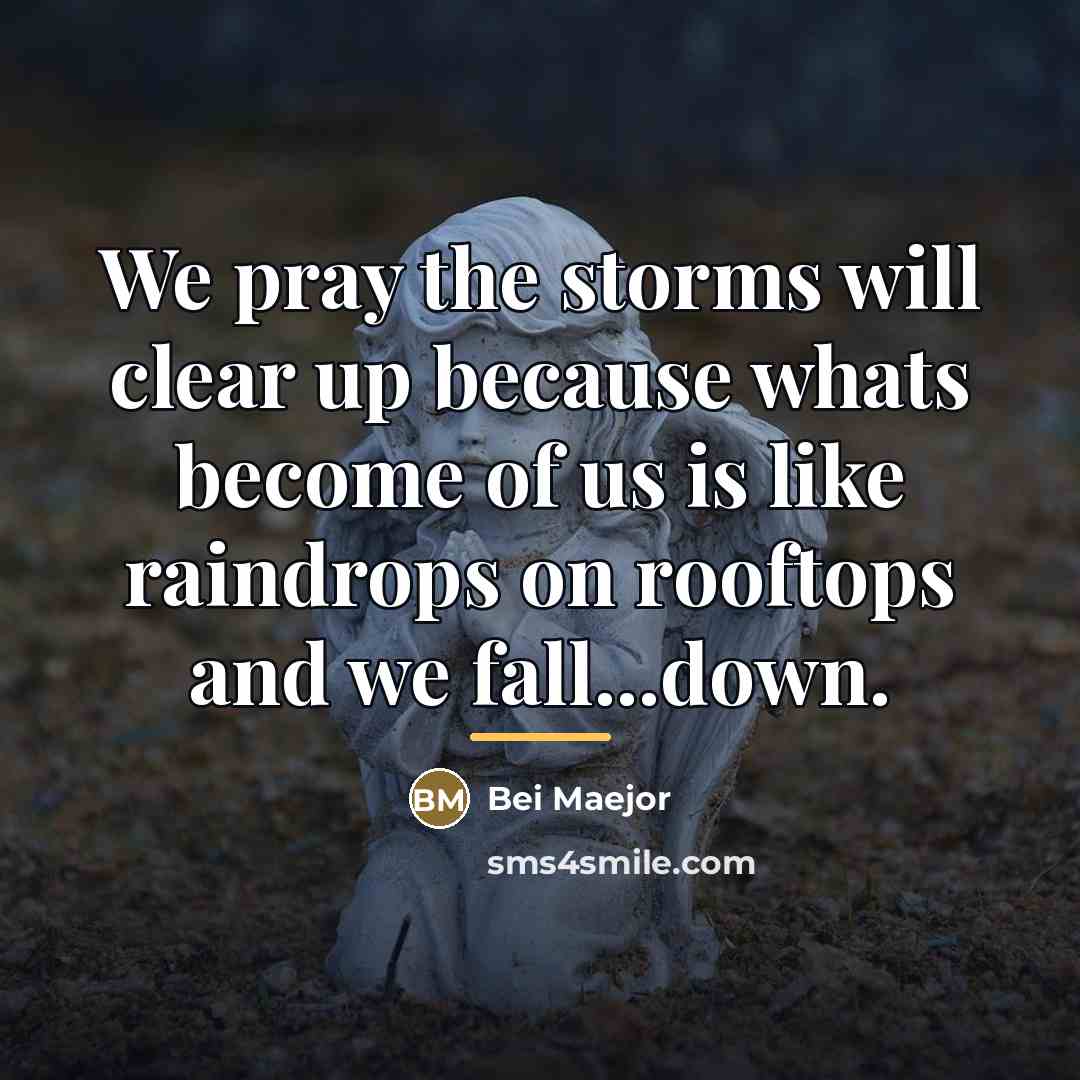 “We pray the storms will clear up because whats become…” quote by Bei Maejor