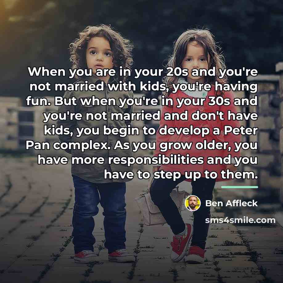 “When you are in your 20s and you're not married…” quote by Ben Affleck