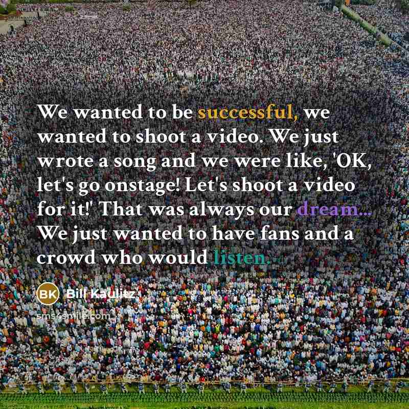 “We wanted to be successful, we wanted to shoot a…” quote by Bill Kaulitz