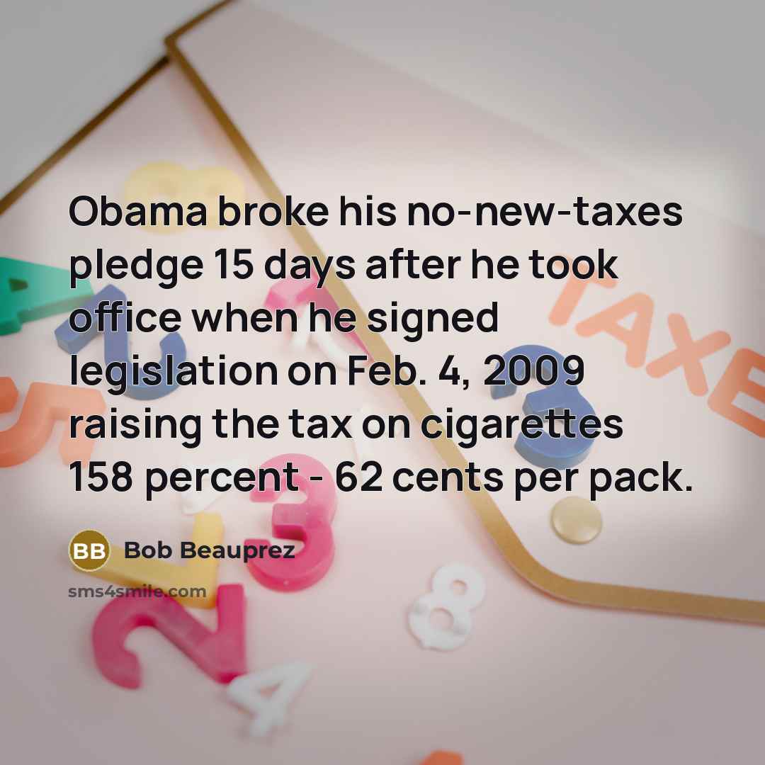 “Obama broke his no-new-taxes pledge 15 days after he took…” quote by Bob Beauprez