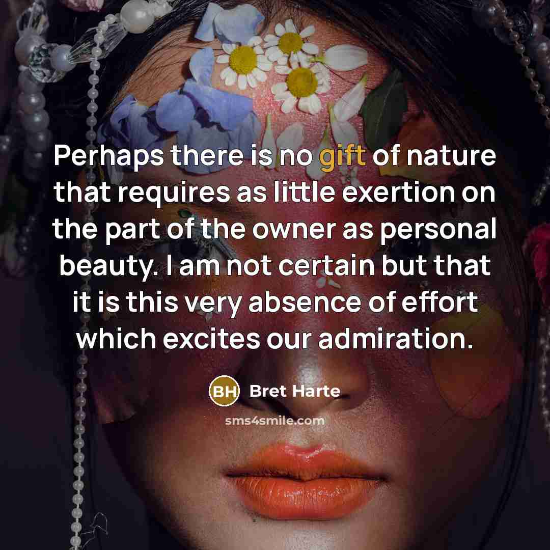 “Perhaps there is no gift of nature that requires as…” quote by Bret Harte