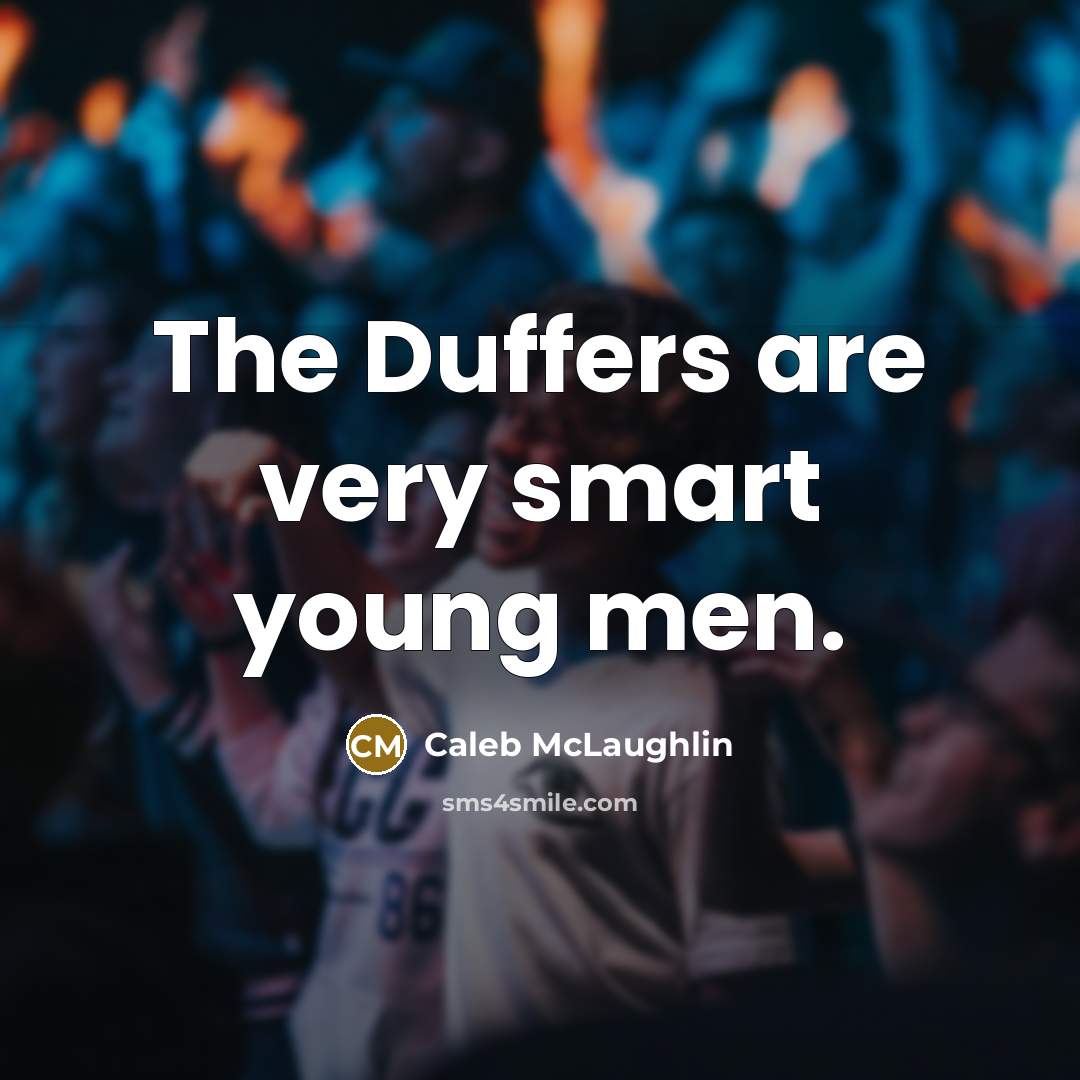 “The Duffers are very smart young men.…” quote by Caleb McLaughlin