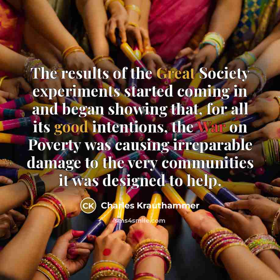 “The results of the Great Society experiments started coming in…” quote by Charles Krauthammer