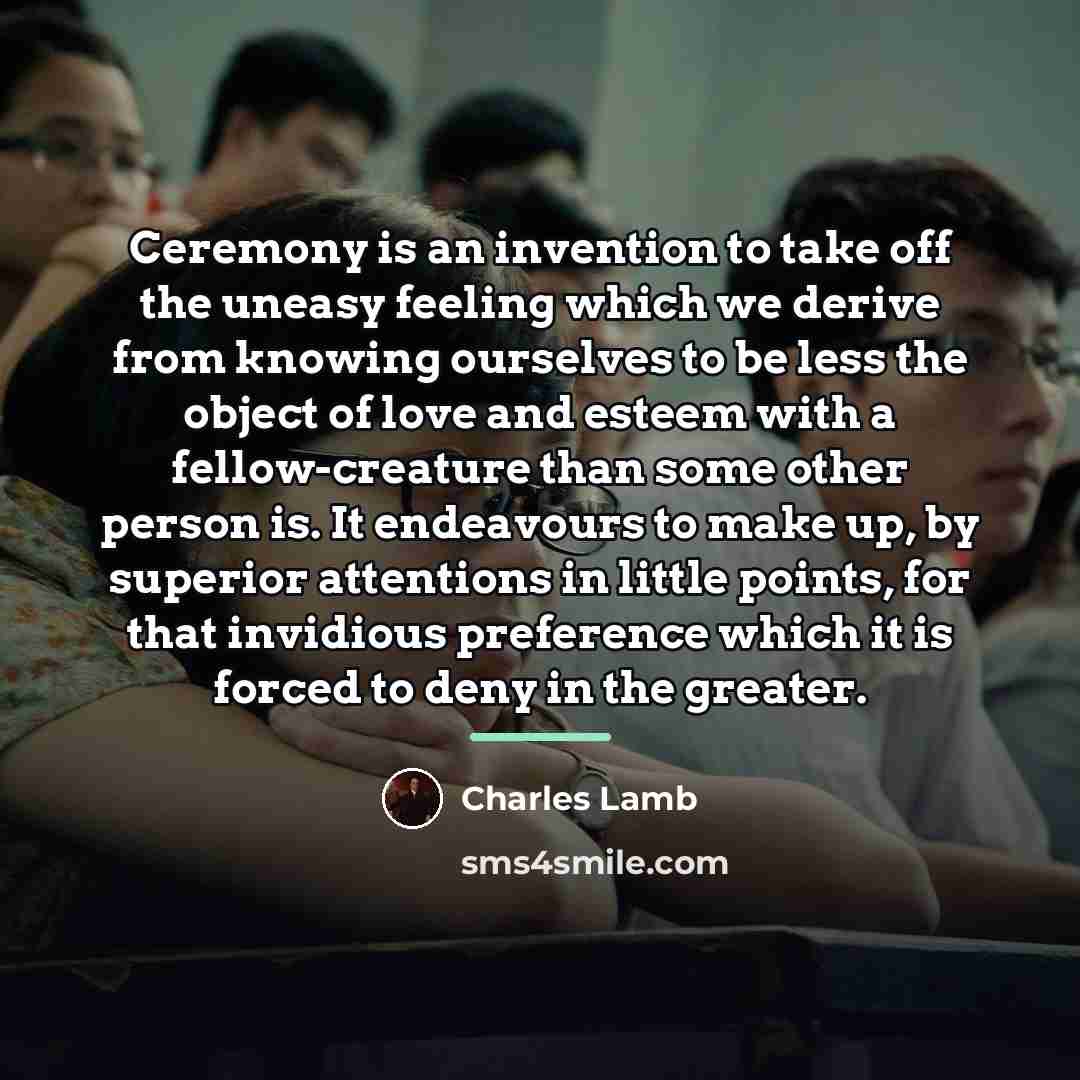 “Ceremony is an invention to take off the uneasy feeling…” quote by Charles Lamb
