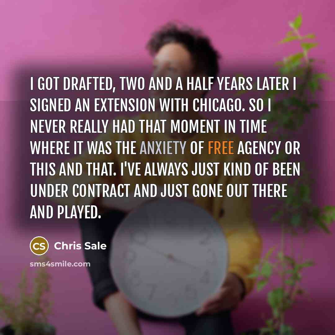 “I got drafted, two and a half years later I…” quote by Chris Sale