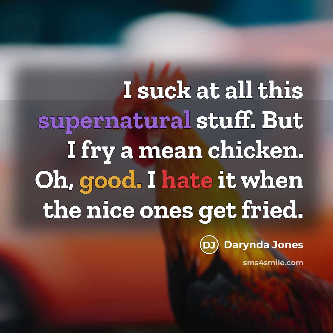 “I suck at all this supernatural stuff. But I fry…” quote by Darynda Jones