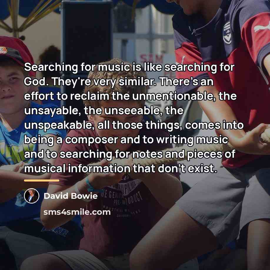 “Searching for music is like searching for God. They're very…” quote by David Bowie