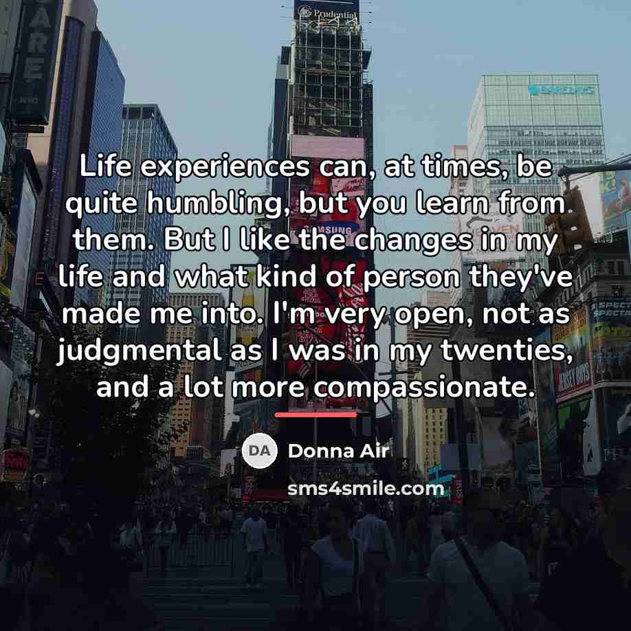 “Life experiences can, at times, be quite humbling, but you…” quote by Donna Air