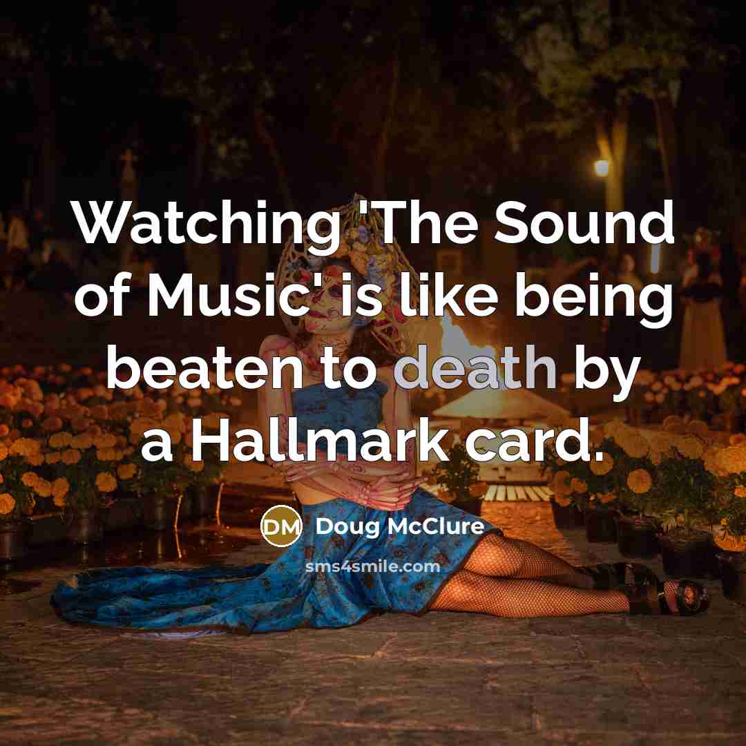 “Watching 'The Sound of Music' is like being beaten to…” quote by Doug McClure